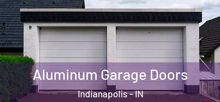  Aluminum Garage Doors Indianapolis - IN