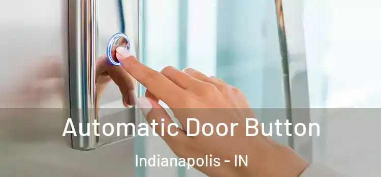  Automatic Door Button Indianapolis - IN