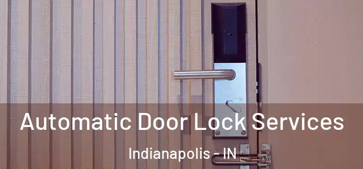 Automatic Door Lock Services Indianapolis - IN