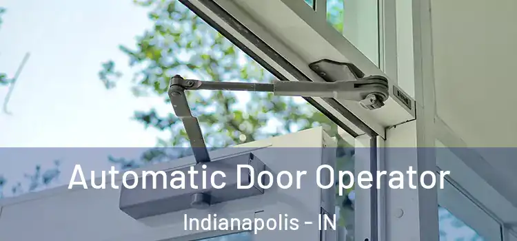 Automatic Door Operator Indianapolis - IN