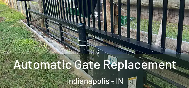  Automatic Gate Replacement Indianapolis - IN