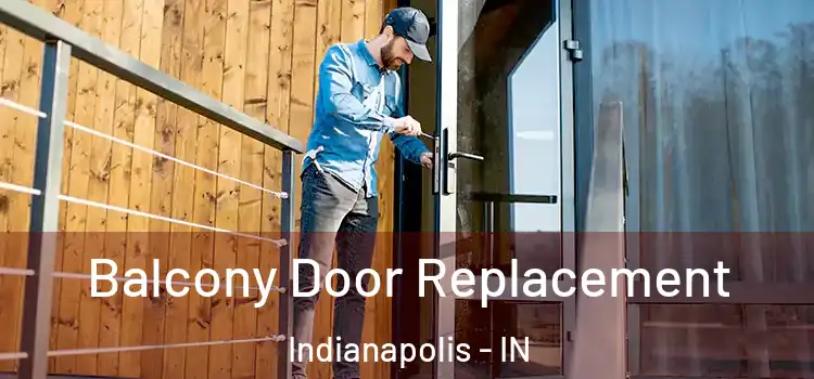  Balcony Door Replacement Indianapolis - IN