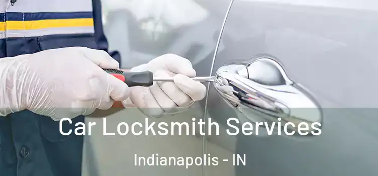 Car Locksmith Services Indianapolis - IN