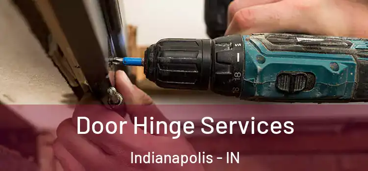 Door Hinge Services Indianapolis - IN