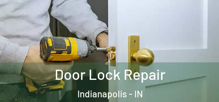  Door Lock Repair Indianapolis - IN