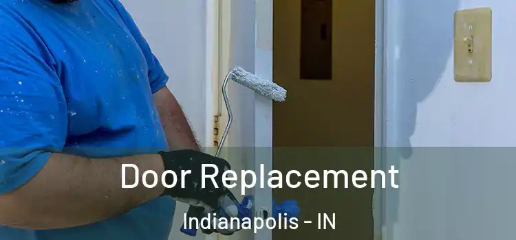 Door Replacement Indianapolis - IN
