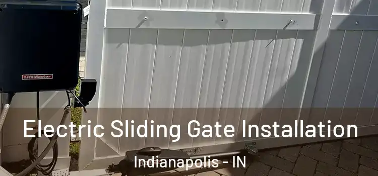 Electric Sliding Gate Installation Indianapolis - IN