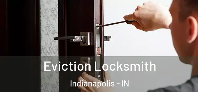 Eviction Locksmith Indianapolis - IN