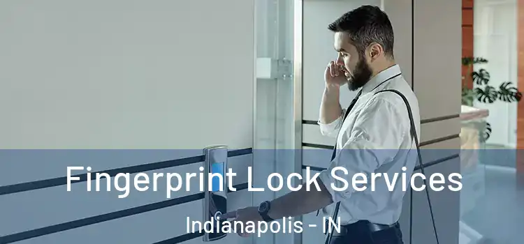  Fingerprint Lock Services Indianapolis - IN