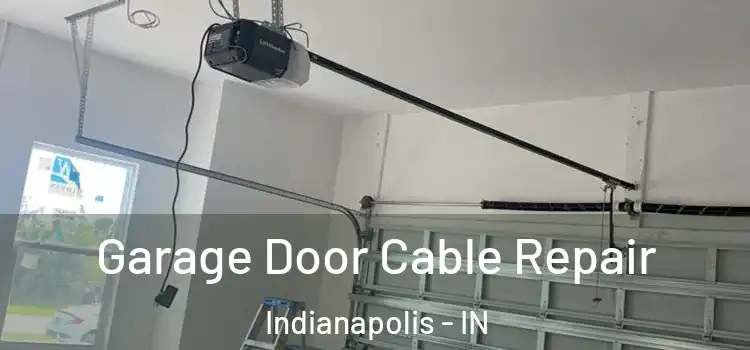  Garage Door Cable Repair Indianapolis - IN