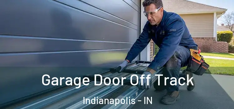  Garage Door Off Track Indianapolis - IN