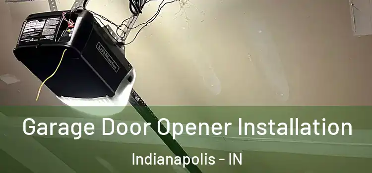  Garage Door Opener Installation Indianapolis - IN