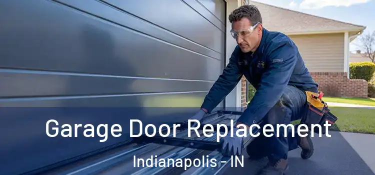  Garage Door Replacement Indianapolis - IN
