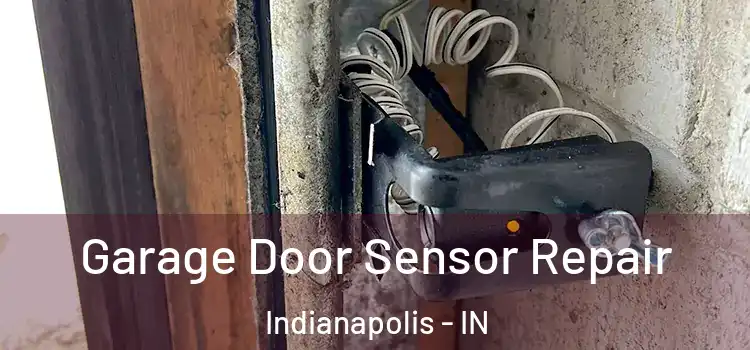  Garage Door Sensor Repair Indianapolis - IN