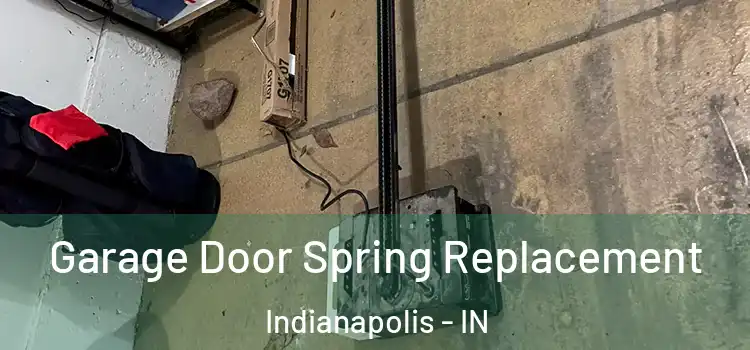  Garage Door Spring Replacement Indianapolis - IN