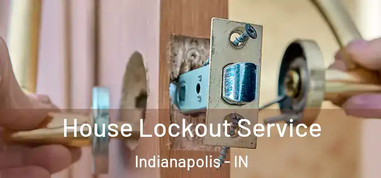  House Lockout Service Indianapolis - IN