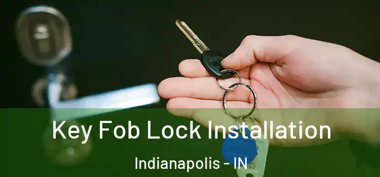 Key Fob Lock Installation Indianapolis - IN