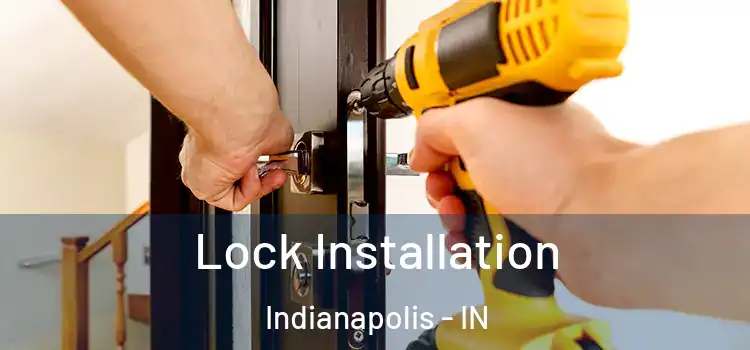 Lock Installation Indianapolis - IN