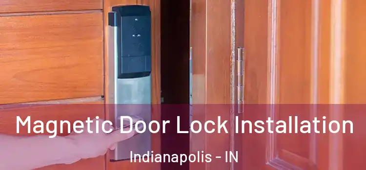  Magnetic Door Lock Installation Indianapolis - IN