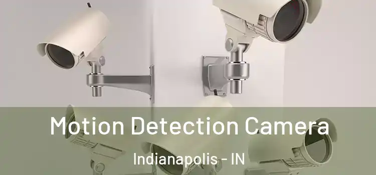  Motion Detection Camera Indianapolis - IN
