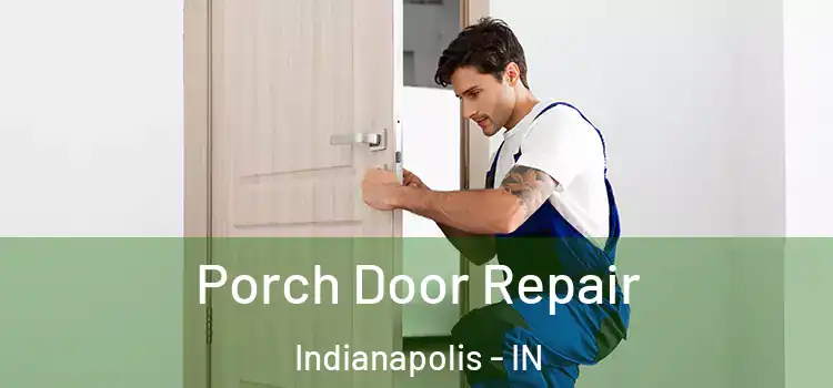  Porch Door Repair Indianapolis - IN